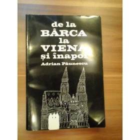 DE LA BARCA LA VIENA SI INAPOI - ADRIAN PAUNESCU